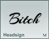 Headsign Bitch