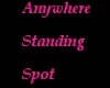 Anywhere Standing Spot