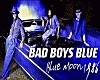 Bad Boys Blue Blue Moon