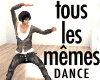 Tous Les Memes - dance