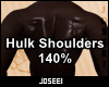 Hulk Shoulders 140%