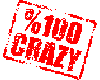 100 Percent Crazy -Small