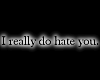 I really do hate you ~LC