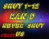 Ran D Never Shut us