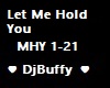 Let Me Hold You MHY
