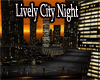 G~ Lively City Night  ~