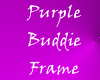 Purple Buddie Frame