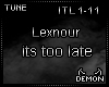 Lexnour - Its Too Late