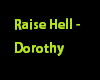Raise hell-Dorothy