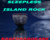 SLEEPLESS ISLAND ROCK
