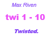Max Riven / Twisted
