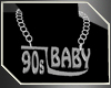 ~D~90's Baby Plat Chain