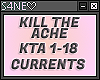 KILL THE ACHE-KTA=CURREN