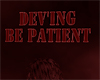 Deving Be Patient sign