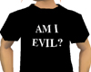 Am I Evil T-Shirt
