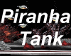 Piranha Tank