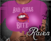 *R* Bad Girls Bite Pink