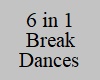 6 in 1 Break Dances