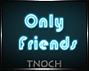 Only Friends Neon