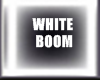 WHITE BOOM