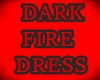 DARK FIRE DRESS SEE -->