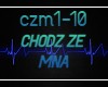 CHODZ ZE MNA