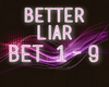 Better Liar