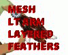 AO~MESH. LT ARM FEATHERS