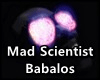 Mad Scientist & Babalos