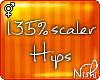 [Nish] 135% Hip Scaler