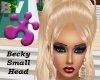 *B* Becky - Small Head