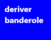 deriver banderol