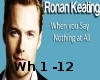 When you say - Ronan Kea