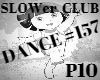 E* SLOWer Club Dance#157
