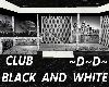 Club Black & White ~D~D~