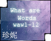 ♫ What are Words