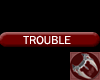 Trouble Tag
