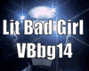 Lit Bad Girl VB