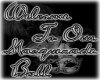 !! Masquerade Ball Sign