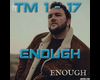 Enough - TM