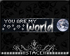 S!You Are My World Badge