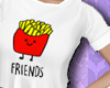 ✯ Best Friend T Fries