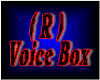 (r) Voice box