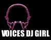 VOICES DJ GIRL