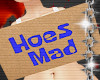 ! hoes mad sign