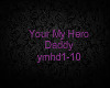 Your My Hero Daddy