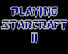 |Kal| Playing Starcraft 