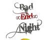 Bad End Night Headsign