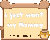 Just Want my Mommy Sign