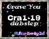 Crave you-dubstep